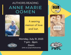 Teal blue background. Large black square in aligned to the right. Smaller yellow triangles are aligned to the left and below larger back square. Large black square reads "Authors Reading: Ann Marie Oomen. Image of book cover to the left of information. Logo of pwpl and sponsor at the bottom of the screen.