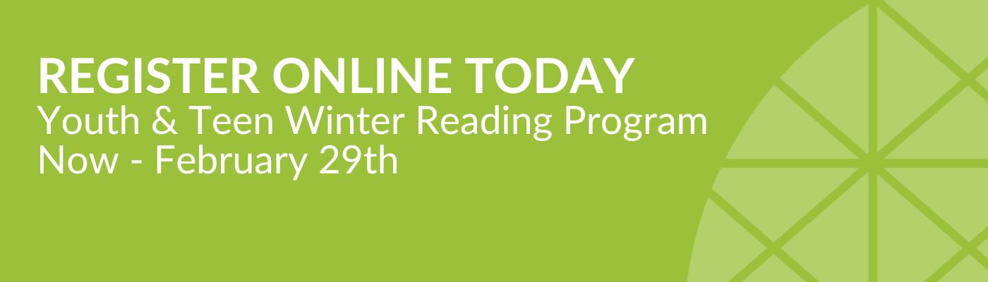 Lime green background with logo watermark in lower right hand corner. Text reads "Register Online today, Youth and Teens Winter Reading Program. Now-Feb 29th.