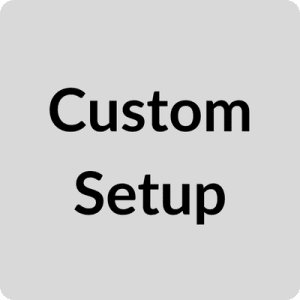 Grey background with black text that read "Custom Setup"