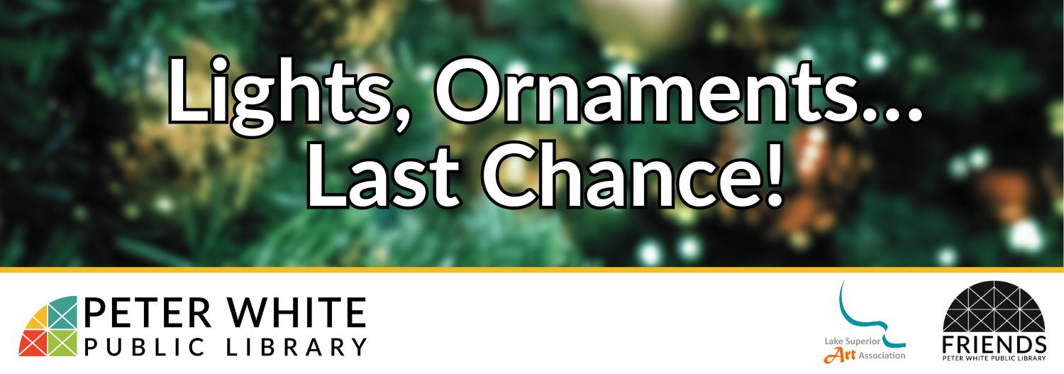 blurry green background. White text "Lights, ornaments...Last Chance!" with PWPL, Friends and LSAA logos below
